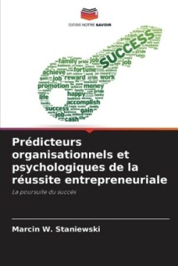 Prédicteurs organisationnels et psychologiques de la réussite entrepreneuriale