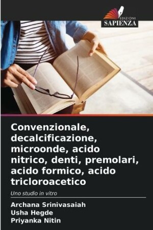 Convenzionale, decalcificazione, microonde, acido nitrico, denti, premolari, acido formico, acido tricloroacetico