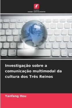 Investigação sobre a comunicação multimodal da cultura dos Três Reinos