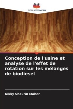 Conception de l'usine et analyse de l'effet de rotation sur les mélanges de biodiesel