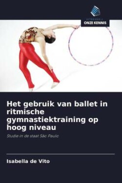 Het gebruik van ballet in ritmische gymnastiektraining op hoog niveau