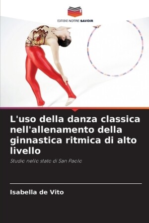 L'uso della danza classica nell'allenamento della ginnastica ritmica di alto livello