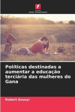 Políticas destinadas a aumentar a educação terciária das mulheres do Gana