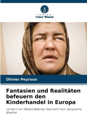 Fantasien und Realitäten befeuern den Kinderhandel in Europa