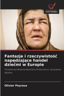 Fantazje i rzeczywistośc napędzające handel dziecmi w Europie