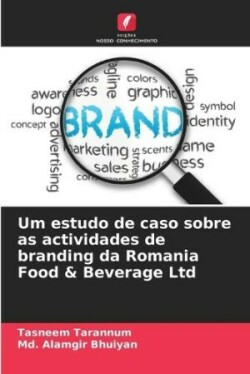 Um estudo de caso sobre as actividades de branding da Romania Food & Beverage Ltd