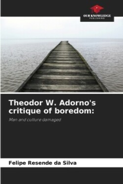 Theodor W. Adorno's critique of boredom