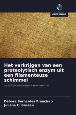 Het verkrijgen van een proteolytisch enzym uit een filamenteuze schimmel