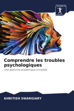 Comprendre les troubles psychologiques