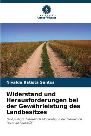 Widerstand und Herausforderungen bei der Gewährleistung des Landbesitzes