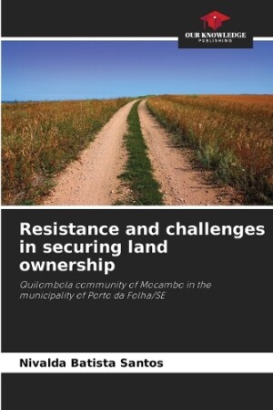 Resistance and challenges in securing land ownership