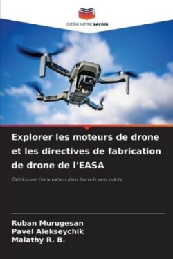 Explorer les moteurs de drone et les directives de fabrication de drone de l'EASA