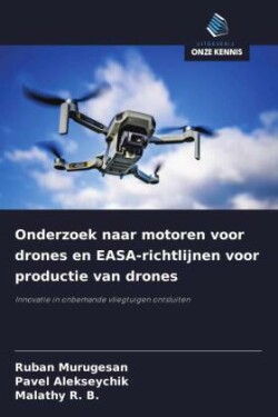 Onderzoek naar motoren voor drones en EASA-richtlijnen voor productie van drones