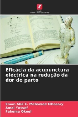 Eficácia da acupunctura eléctrica na redução da dor do parto