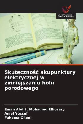 Skutecznosc akupunktury elektrycznej w zmniejszaniu bólu porodowego