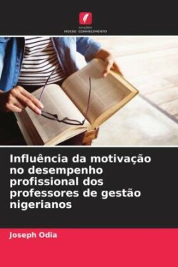 Influência da motivação no desempenho profissional dos professores de gestão nigerianos