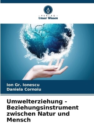 Umwelterziehung - Beziehungsinstrument zwischen Natur und Mensch