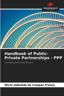 Handbook of Public-Private Partnerships - PPP