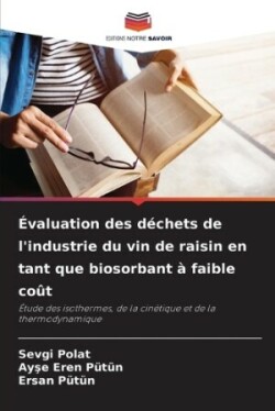 Évaluation des déchets de l'industrie du vin de raisin en tant que biosorbant à faible coût