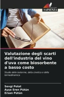 Valutazione degli scarti dell'industria del vino d'uva come biosorbente a basso costo