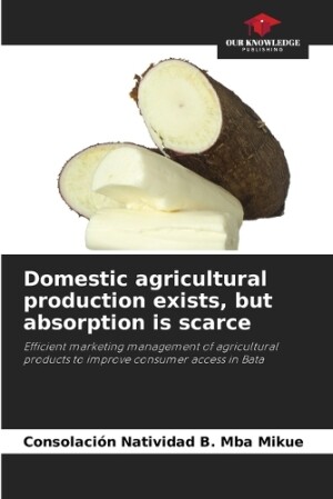 Domestic agricultural production exists, but absorption is scarce