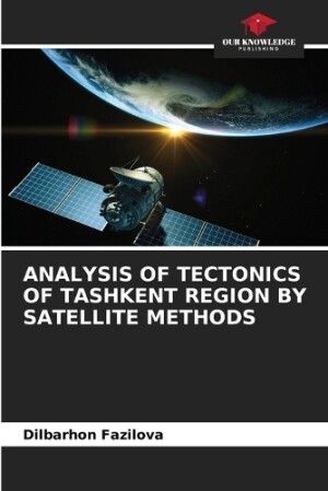 Analysis of Tectonics of Tashkent Region by Satellite Methods