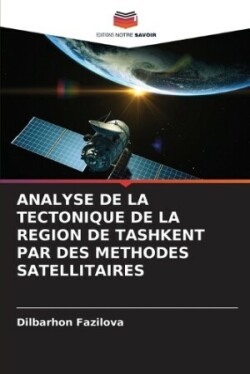 Analyse de la Tectonique de la Region de Tashkent Par Des Methodes Satellitaires