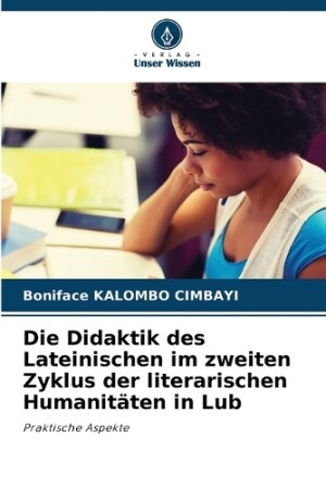 Didaktik des Lateinischen im zweiten Zyklus der literarischen Humanitäten in Lub