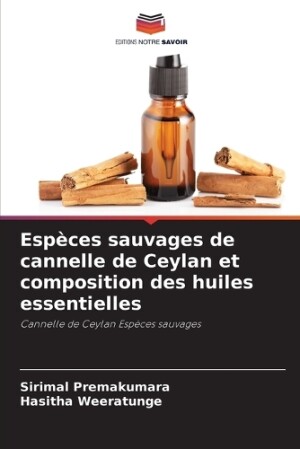 Espèces sauvages de cannelle de Ceylan et composition des huiles essentielles