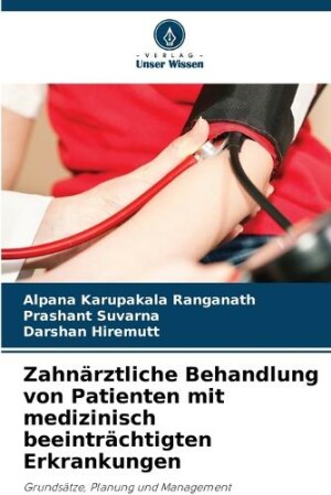 Zahnärztliche Behandlung von Patienten mit medizinisch beeinträchtigten Erkrankungen