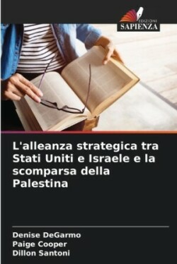 L'alleanza strategica tra Stati Uniti e Israele e la scomparsa della Palestina