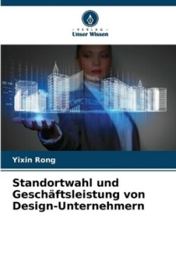 Standortwahl und Geschäftsleistung von Design-Unternehmern