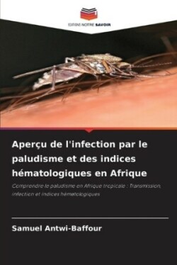 Aperçu de l'infection par le paludisme et des indices hématologiques en Afrique