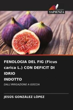 FENOLOGIA DEL FIG (Ficus carica L.) CON DEFICIT DI IDRIO INDOTTO