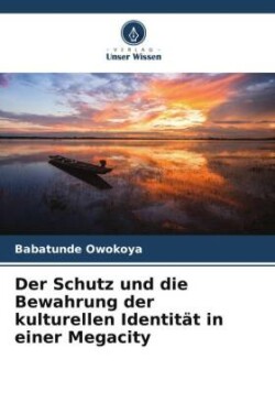 Der Schutz und die Bewahrung der kulturellen Identität in einer Megacity