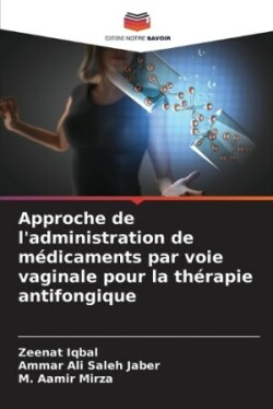 Approche de l'administration de médicaments par voie vaginale pour la thérapie antifongique