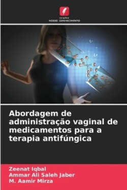 Abordagem de administração vaginal de medicamentos para a terapia antifúngica