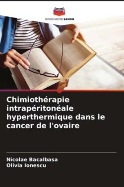 Chimiothérapie intrapéritonéale hyperthermique dans le cancer de l'ovaire