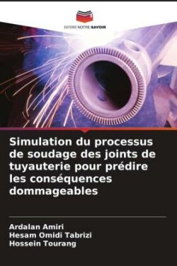 Simulation du processus de soudage des joints de tuyauterie pour prédire les conséquences dommageables