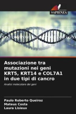 Associazione tra mutazioni nei geni KRT5, KRT14 e COL7A1 in due tipi di cancro