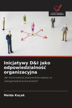 Inicjatywy D&I jako odpowiedzialnosc organizacyjna