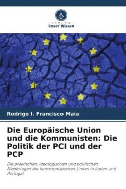 Die Europäische Union und die Kommunisten: Die Politik der PCI und der PCP