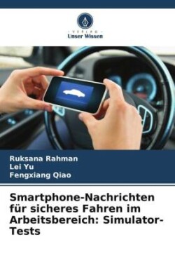 Smartphone-Nachrichten für sicheres Fahren im Arbeitsbereich: Simulator-Tests