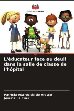 L'éducateur face au deuil dans la salle de classe de l'hôpital