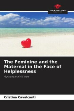 Feminine and the Maternal in the Face of Helplessness