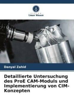 Detaillierte Untersuchung des ProE CAM-Moduls und Implementierung von CIM-Konzepten