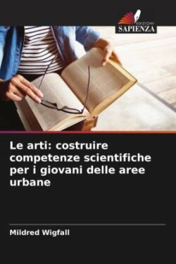 Le arti: costruire competenze scientifiche per i giovani delle aree urbane