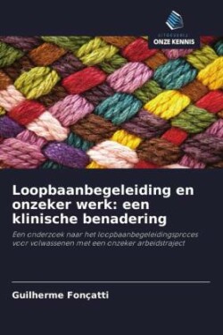 Loopbaanbegeleiding en onzeker werk: een klinische benadering