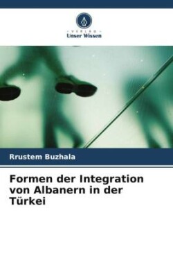 Formen der Integration von Albanern in der Türkei