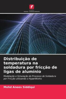 Distribuição de temperatura na soldadura por fricção de ligas de alumínio